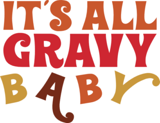 Its all gravy baby, funny thanksgiving day tshirt design - free svg file for members