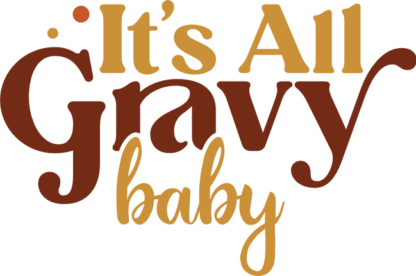 Its all gravy baby, funny thanksgiving day tshirt design - free svg file for members