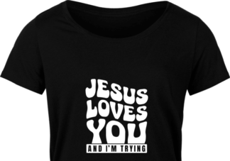 Jesus loves you and I am trying, funny quotes, tshirt design - free svg file for members