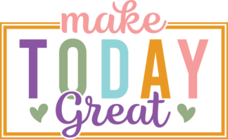 Make today great, positive vibes, tshirt design - free svg file for members