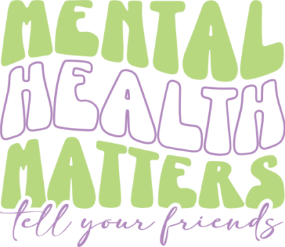 Mental health matters, tell your friends, mental awareness - free svg file for members