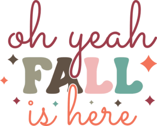 Oh yeah fall is here, fall tshirt design - free svg file for members