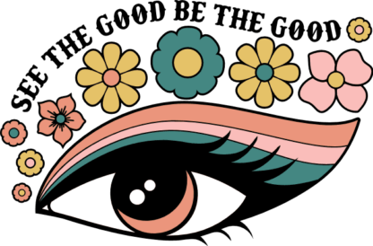 See the good, be the good, eye clipart image, positive vibes - free svg file for members