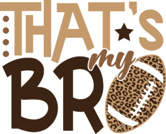 Thats my bro, leopard skin, football lover tshirt design - free svg file for members