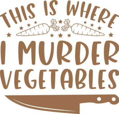 This is where I murder vegetables, Kitchen Saying, Cutting Board design - free svg file for members