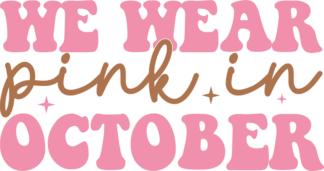We wear pink in October, breast cancer awareness hoodie design - free svg file for members