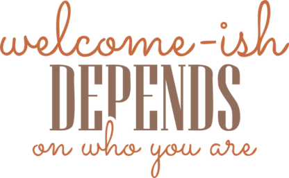 Welcome-ish depends on who you are, funny door sign - free svg file for members