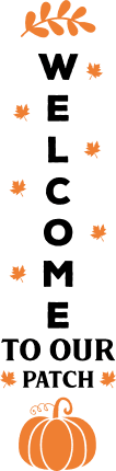Welcome to our patch, pumpkin, front door vertical porch sign - free svg file for members