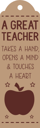 A great teacher takes a hand, opens a mind and touches a heart, gift tag for teacher - free svg file for members