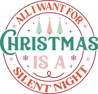 All I want for Christmas is a silent night, Funny tshirt design for mom - free svg file for members