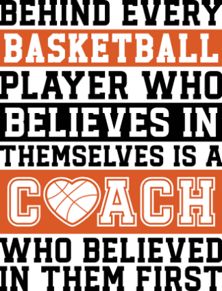Behind every basketball player, who believes in themselves is a coach, who believed in them first - free svg file for members