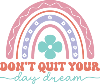 Don't quit your day dream, rainbow, inspirational quotes sweatshirt design - free svg file for members
