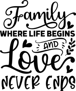 Family where life begins and love never ends, family day - free svg file for members