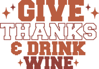 Give thanks and drink wine, funny thanksgiving day quotes - free svg file for members