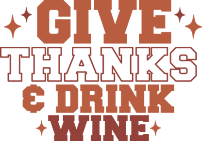 Give thanks and drink wine, funny thanksgiving day quotes - free svg file for members