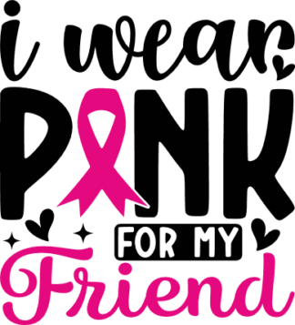 I wear pink for my friend, breast cancer awareness tshirt design - free svg file for members