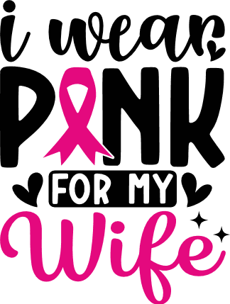 I wear pink for my wife, breast cancer awareness tshirt design - free svg file for members