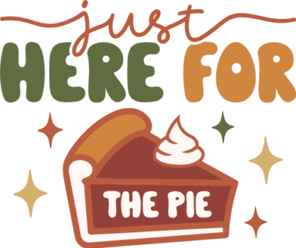 Just here for the pie, funny thanksgiving day tshirt design - free svg file for members
