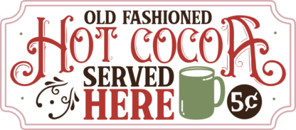 Old fashioned hot cocoa served here, Christmas decor, Cocoa Bar Sign - free svg file for members