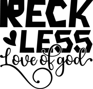 Reckless love of God, Christians sweatshirt design - free svg file for members