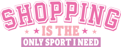 Shopping is the only sport I need, funny black friday tshirt design - free svg file for members