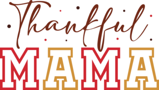 Thankful mama, thanksgiving day sweatshirt design for mom - free svg file for members