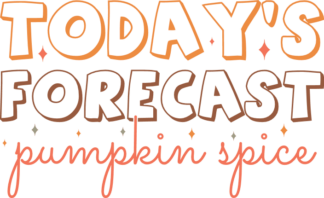 Todays forecast pumpkin spice, fall sweatshirt design - free svg file for members
