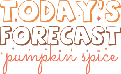 Todays forecast pumpkin spice, fall sweatshirt design - free svg file for members