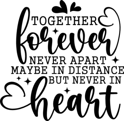 Together forever never apart, maybe in distance but never in heart, friendship day gift - free svg file for members