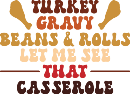 Turkey gravy, beans and rolls, let me see that casserole, Funny thanksgiving quotes - free svg file for members
