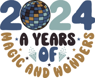 2024 a years of magic and wonders, new year tshirt design - free svg file for members