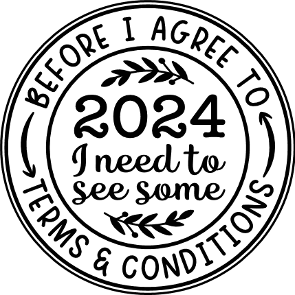 Before I agree to 2024, I need to see some terms and conditions, funny new year tshirt design - free svg file for members