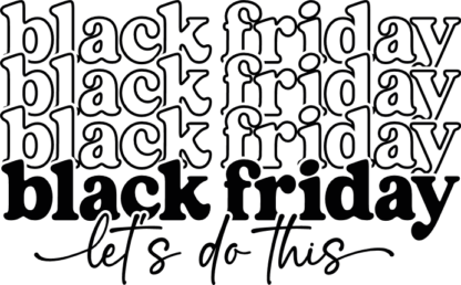 Black friday, let's do this, echo stacked text, hoodie design - free svg file for members