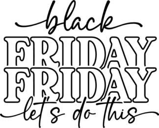 Black friday, let's do this, echo stacked text, tshirt design - free svg file for members