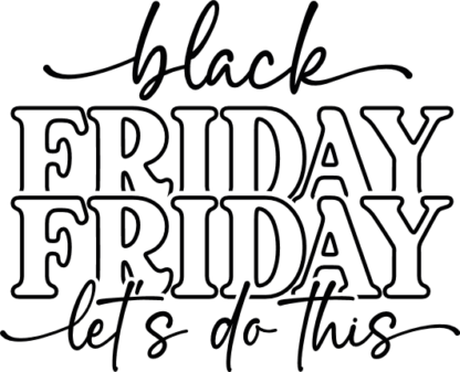 Black friday, let's do this, echo stacked text, tshirt design - free svg file for members