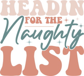 Headin for the naughty list, Funny Christmas sweatshirt design - free svg file for members