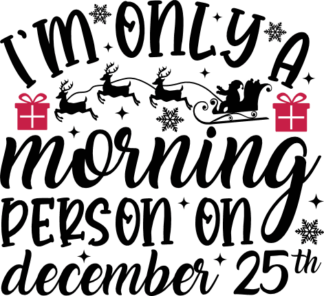 I'm only a morning person on december 25th, Funny Christmas tshirt design - free svg file for members