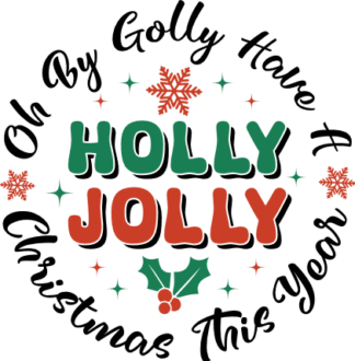 Oh by golly have a holly jolly Christmas this year, tshirt design - free svg file for members