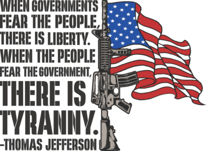 When governments fear the people, there is liberty, USA Flag and rifle, patriotic tshirt design - free svg file for members