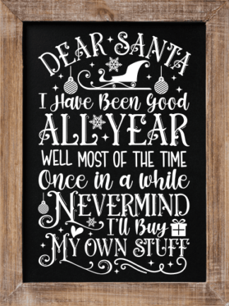 Dear Santa, I've been good all year well most of the time once in a while, funny Christmas quotes - free svg file for members