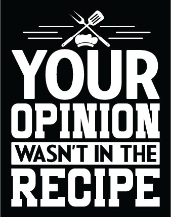 Your Opinion Wasn't In The Recipe Cooking Funny Chef Tee - Funny Chef -  Sticker