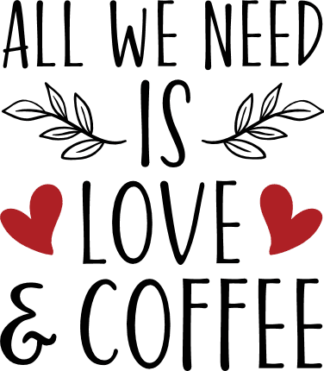 All we need is love and coffee free svg file for members, gift for coffee lover
