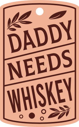 Daddy needs whiskey, funny gift tag for papa - free svg file for members