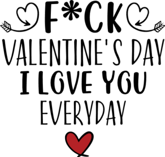 Fuck valentine's day, I love you everyday, funny tshirt design - free svg file for members