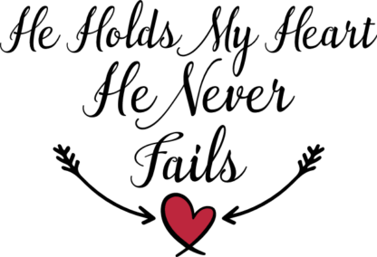 He holds my heart, he never fails, valentine's day gift for her - free svg file for members