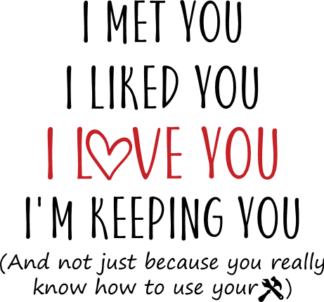 I met you, I liked you, I love you, I'm keeping you free svg file for members, funny gift for him