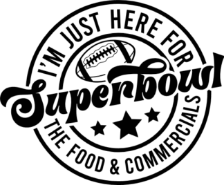 I'm just here for superbowl free svg file for members, the food and commercials, funny football tshirt design