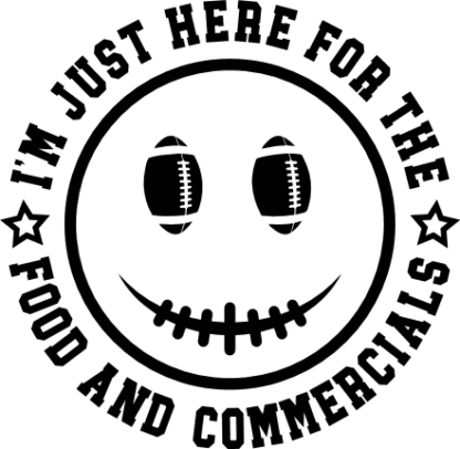 I'm just here for the food and commercials free svg file for members, American football smiley, funny tshirt design