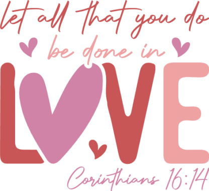 Let all that you do be done in love, Corinthians 16:14, bible verse tshirt design - free svg file for members