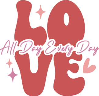 Love all day, every day, valentine's day tshirt design - free svg file for members